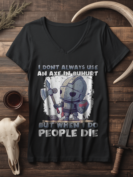 I don’t always use an axe in Buhurt | Damen Bio V-Neck T-Shirt