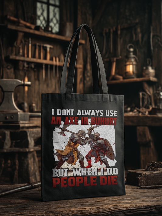 I Don’t Always Use an Axe |  Buhurt Bio Stoffbeutel