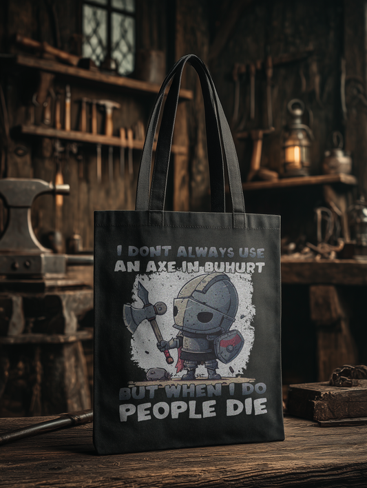 I Don’t Always Use an Axe – Bio Stoffbeutel - Chibi Ritter