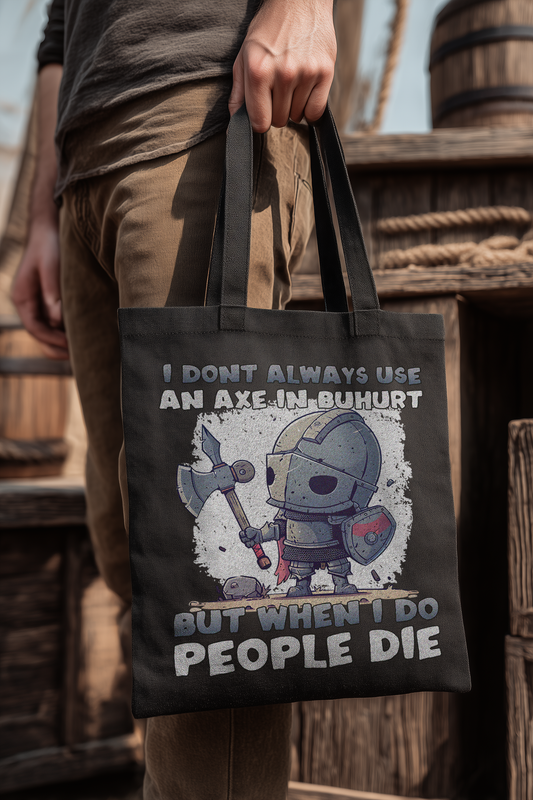 I Don’t Always Use an Axe – Bio Stoffbeutel - Chibi Ritter