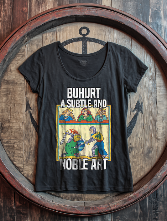 Buhurt Eine Subtile Und Noble Kunst - Buhurt Damen T-Shirt Noble Art