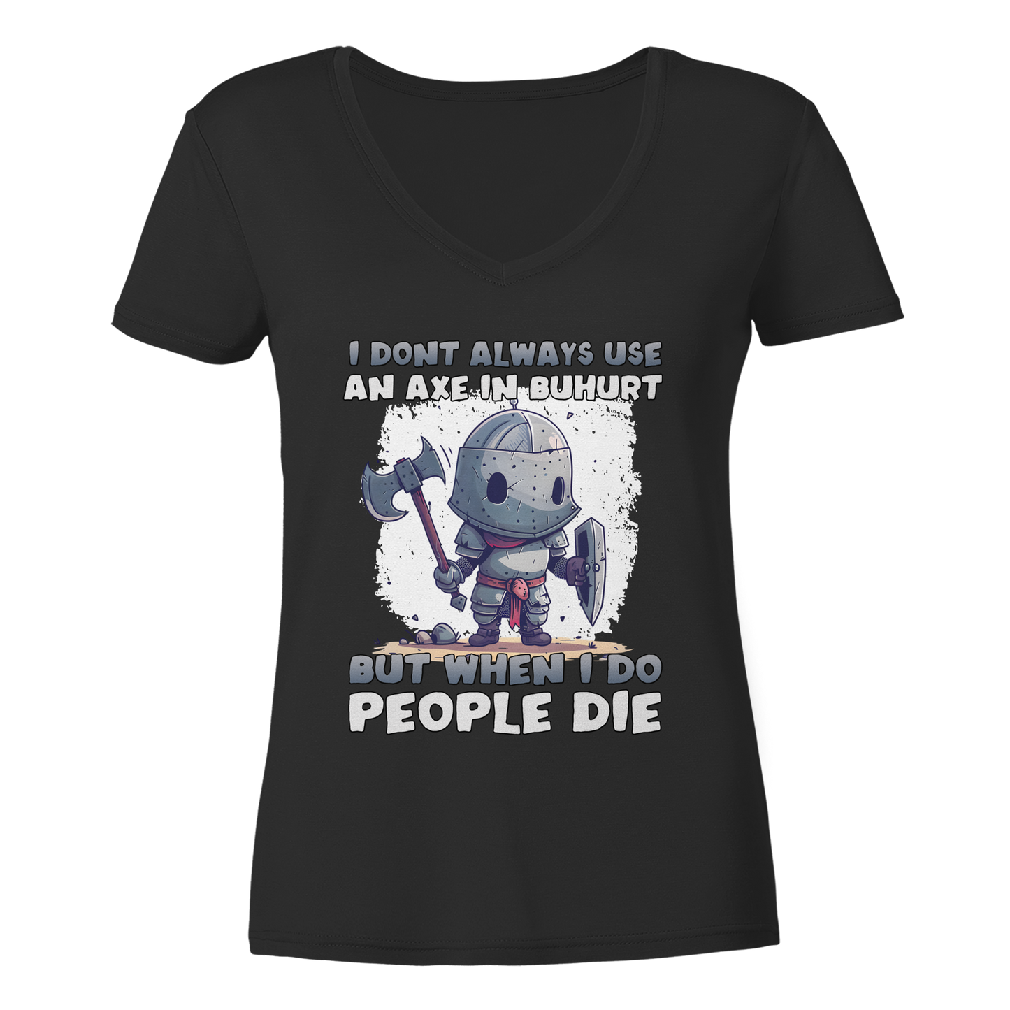 I don’t always use an axe in Buhurt | Damen Bio V-Neck T-Shirt