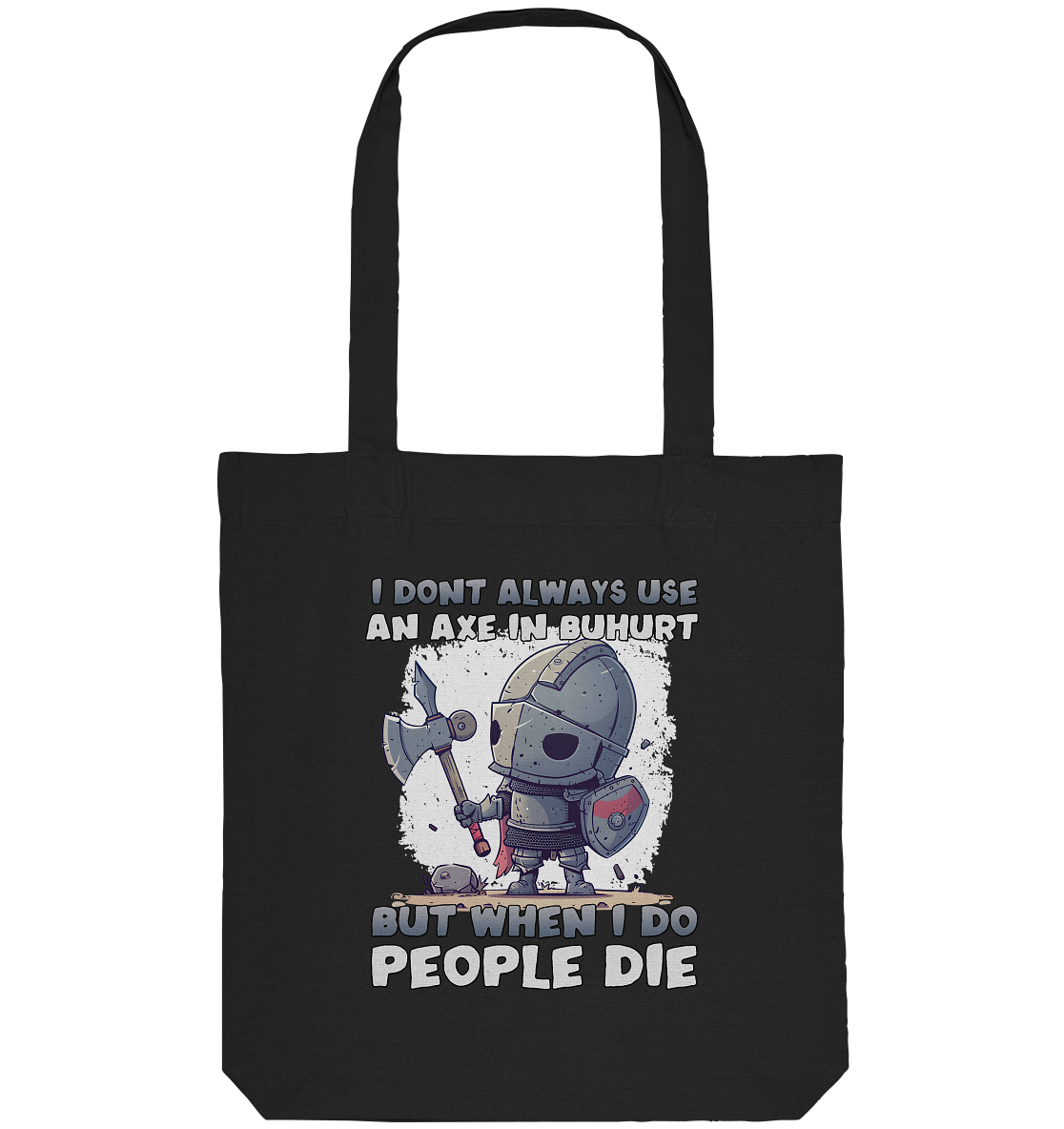 I Don’t Always Use an Axe – Bio Stoffbeutel - Chibi Ritter