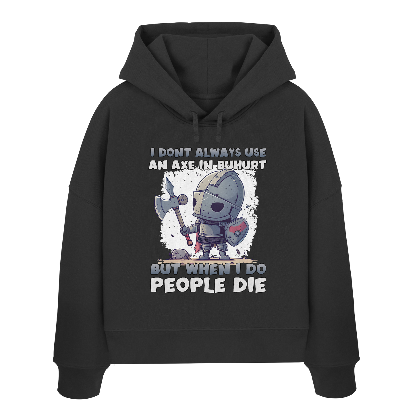 I don’t always use an axe in Buhurt |  Frauen Bio Boxcut Hoodie