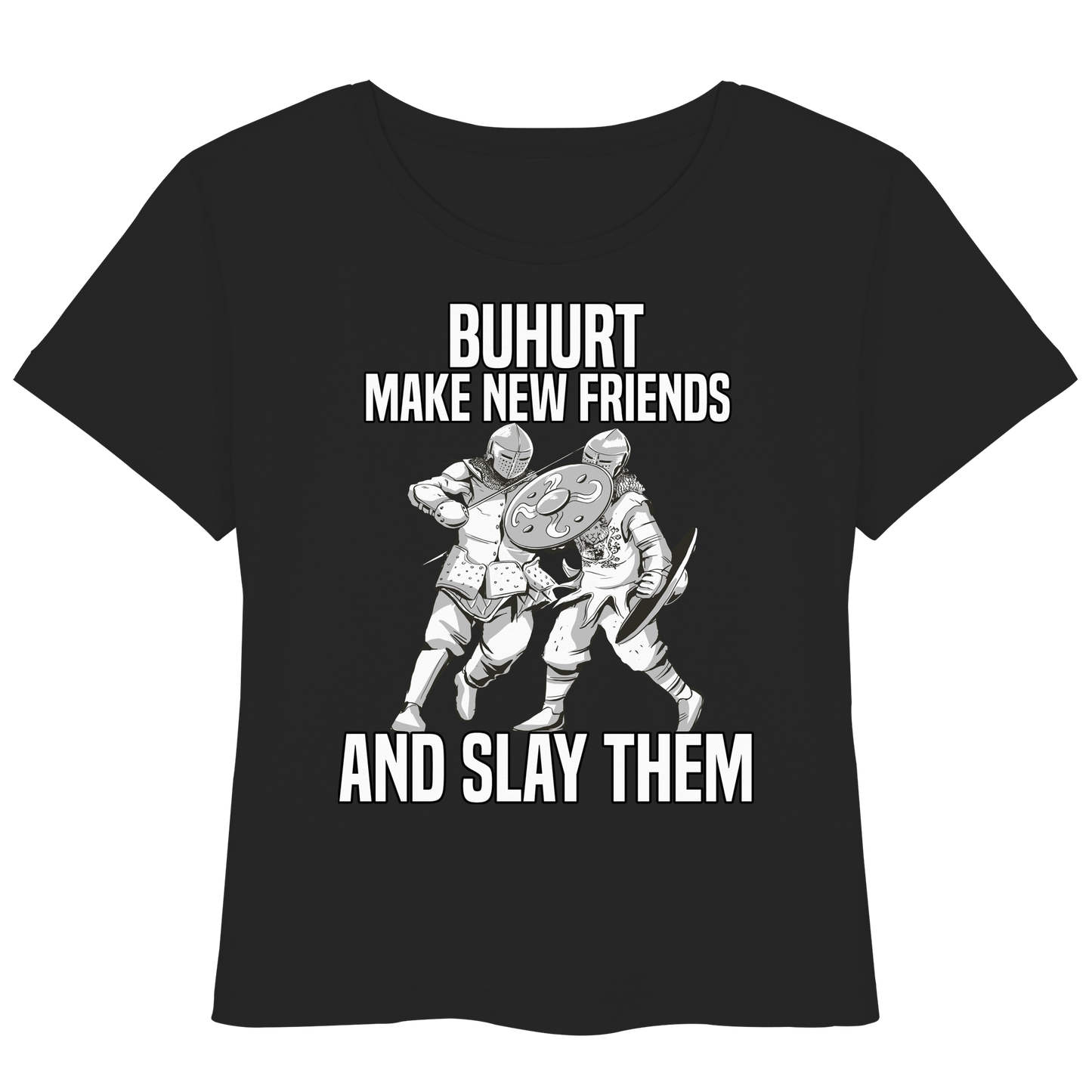 Buhurt Make New Friends Frauen Bio Shirt- Make New Friends