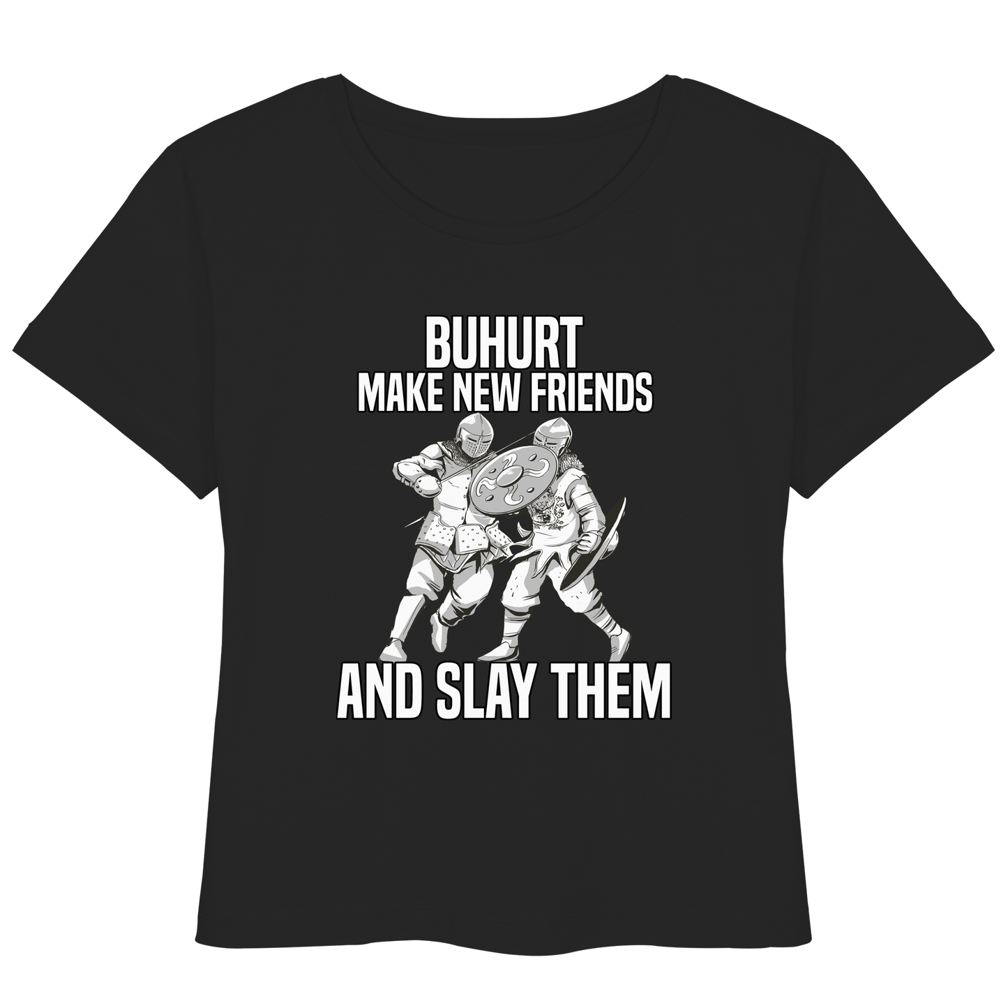 Buhurt Damen Lightweight T-Shirt Make New Friends and Slay Them