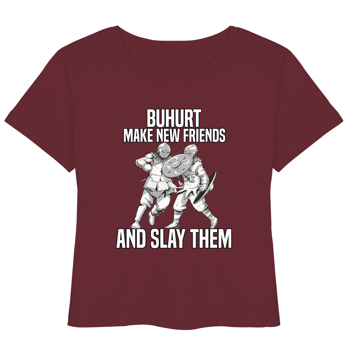 Buhurt Damen Lightweight T-Shirt Make New Friends and Slay Them