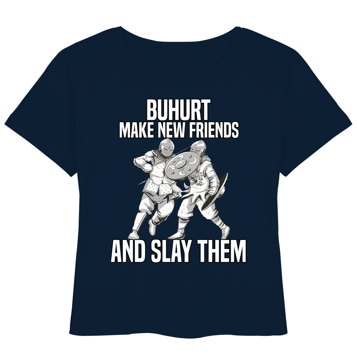 Buhurt Make New Friends Frauen Bio Shirt- Make New Friends