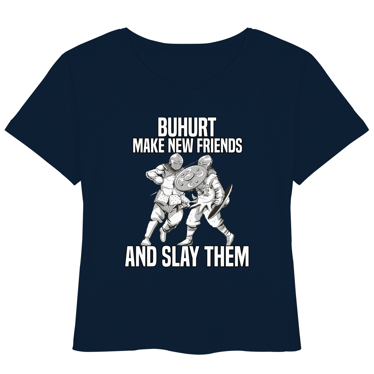 Buhurt Damen Lightweight T-Shirt Make New Friends and Slay Them