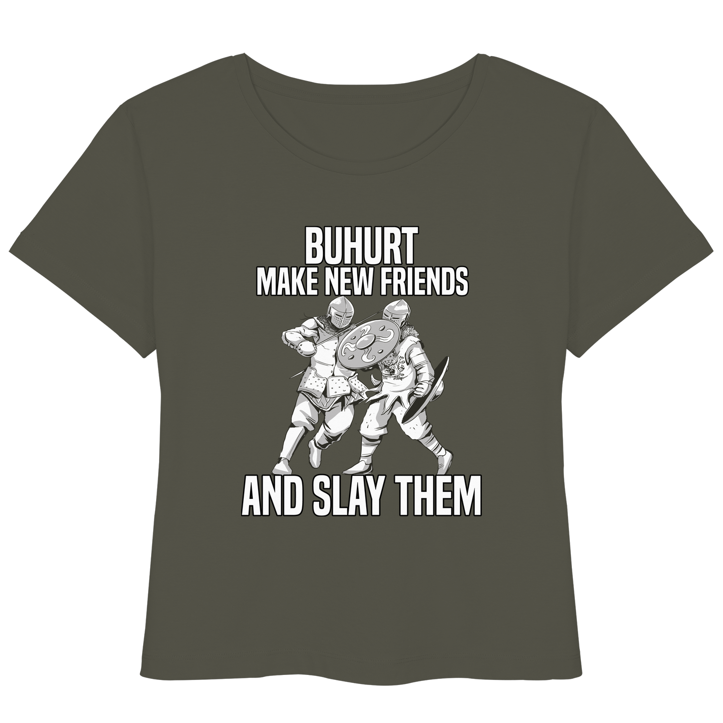 Buhurt Damen Lightweight T-Shirt Make New Friends and Slay Them